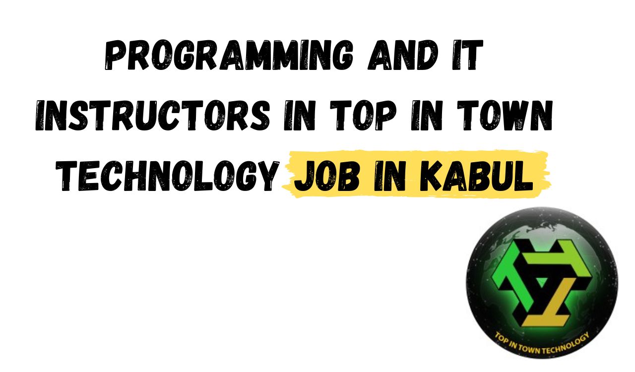Programming and IT Instructors in Top in town Technology Kabul